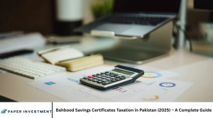Bahbood Savings Certificates Taxation in Pakistan (2025) – A Complete Guide